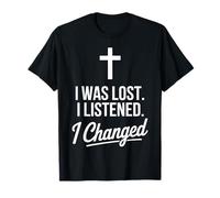 I Was Lost I Listened I Changed Positive Christian T-Shirt