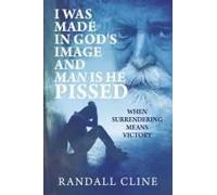 I Was Made In God's Image And Man Is He Pissed