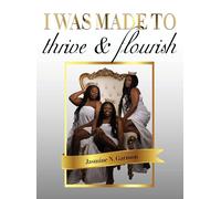 I Was Made To Thrive And Flourish