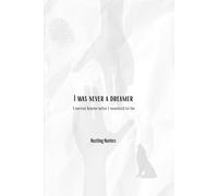 I was never a dream: I never knew who I wanted to be