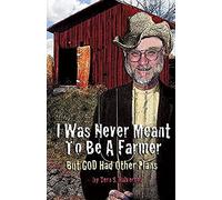 I Was Never Meant To Be A Farmer But God Had Other Plans