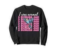 I Was Normal 2 Budgies Ago Perroquet Perroquet Fille Maman Sweatshirt
