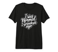 I Was Normal 3 Grandkids Ago T-Shirt Haut de Gamme