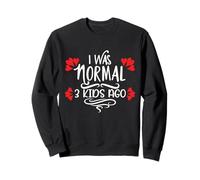I Was Normal 3 Kids Ago, drôle, fête des mères, pour Maman, épouse Sweatshirt