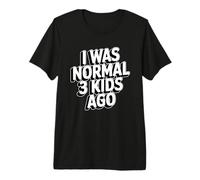 I Was Normal 3 Kids Ago T-Shirt Haut de Gamme