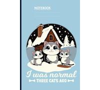 I Was Normal Three Cats Ago - Cute Kittens In Front Of Snowy Cabin On Light Blue Cover: Notebook
