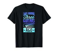 I Was Normal Three Guitars Ago Guitar Collector Blague T-Shirt
