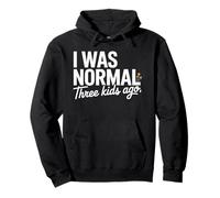 I Was Normal Three Kids Ago Funny Mom Motherhood Sweat à Capuche