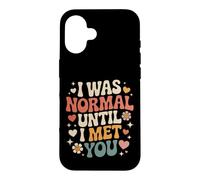 I Was Normal Until I Met You Couple Chaos Amour Coque pour iPhone 16