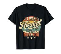 I Was Normal Until I Met You Couple Chaos Amour |- T-Shirt