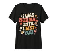 I Was Normal Until I Met You Couple Chaos Amour T-Shirt Haut de Gamme