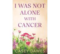 I Was Not Alone with Cancer: A Memoir