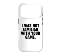I Was Not Famililiar with Your Game Coque pour iPhone 17 Pro