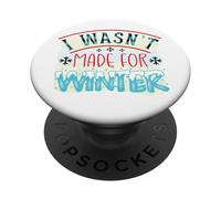 I Was Not Made for Winter Christmas Snow Ice Ice Fun Cold PopSockets PopGrip Adhésif