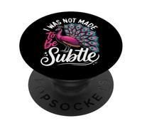 I Was Not Made to Be Subtle Femme Paon PopSockets PopGrip Adhésif