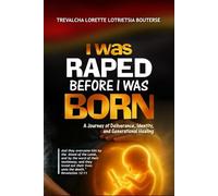 I Was Raped Before I Was Born: A Journey of Deliverance, Identity, and Generational Healing