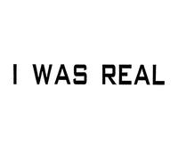 I Was Real