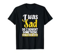 I Was Sad So I Bught Something Now I Feel Better Shopaholic T-Shirt Graphique avec Valeur