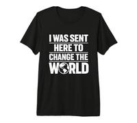 « I Was Sent Here to Change The World Bold Confident Statement » T-Shirt Haut de Gamme