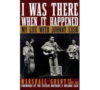 I Was There When It Happened: My Life with Johnny Cash