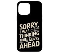 I Was Thinking Three Moves Ahead - Joueur d'échecs Coque pour iPhone 13 Pro Max