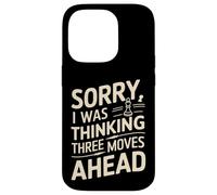 I Was Thinking Three Moves Ahead - Joueur d'échecs Coque pour iPhone 14 Pro