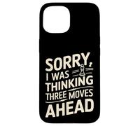 I Was Thinking Three Moves Ahead - Joueur d'échecs Coque pour iPhone 15