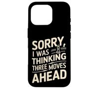 I Was Thinking Three Moves Ahead - Joueur d'échecs Coque pour iPhone 16 Pro