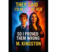 I Was Told I'd Never Be Her: So I Proved Them Wrong