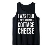 I Was Told There Would Be Cottage Cheese Protéines Débardeur