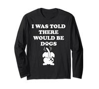 I Was Told There Would Be Dogs Human Dog Mom Funny Dog Lover Manche Longue