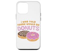 I Was Told There Would Be Donuts Citation Sweet Candy Pastry Coque pour iPhone 12 Mini