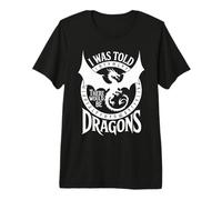 I Was Told There Would Be Dragons Nerd Humour RPG Gamer T-Shirt Haut de Gamme