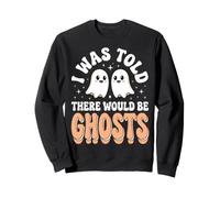I Was Told There Would Be Ghosts Halloween Sweatshirt