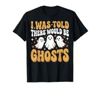 I Was Told There Would Be Ghosts Halloween T-Shirt