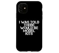 I Was Told There Would Be Model Kits for Miniature Builders Coque pour iPhone 11