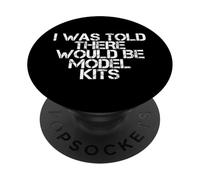 I Was Told There Would Be Model Kits for Miniature Builders PopSockets PopGrip Adhésif
