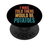 I Was Told There Would Be Potatoes PopSockets PopGrip Adhésif