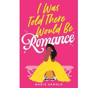 I Was Told There Would Be Romance