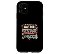 I Was Told There Would Be Snacky Snacks Funny Comfort Food Coque pour iPhone 11
