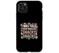 I Was Told There Would Be Snacky Snacks Funny Comfort Food Coque pour iPhone 11 Pro Max