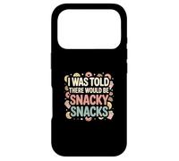 I Was Told There Would Be Snacky Snacks Funny Comfort Food Coque pour iPhone 17 Pro