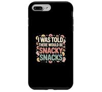 I Was Told There Would Be Snacky Snacks Funny Comfort Food Coque pour iPhone 7 Plus/8 Plus