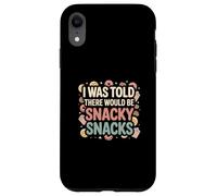 I Was Told There Would Be Snacky Snacks Funny Comfort Food Coque pour iPhone XR
