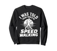 I Was Told There Would Be Speed Walking Club De Marche Sweatshirt