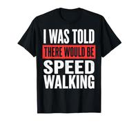 I Was Told There Would Be Speed Walking Club De Marche T-Shirt