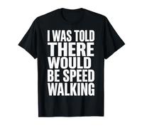 I Was Told There Would Be Speed Walking Club De Marche T-Shirt