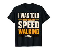 I Was Told There Would Be Speed Walking Race Walker Athlète T-Shirt