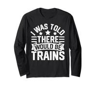 I Was Told There Would Be Trains Railfan Railroad Quote Manche Longue
