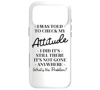 I Was Told to Check My Attitude Coque pour iPhone 17 Pro Max